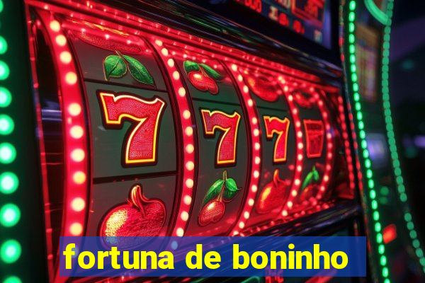 fortuna de boninho